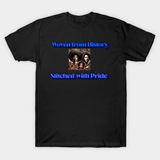 Woven From History: Stitched With Pride T-shirt T-Shirt